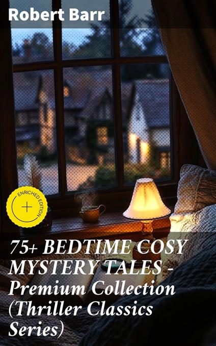 75+ BEDTIME COSY MYSTERY TALES - Premium Collection (Thriller Classics Series)
