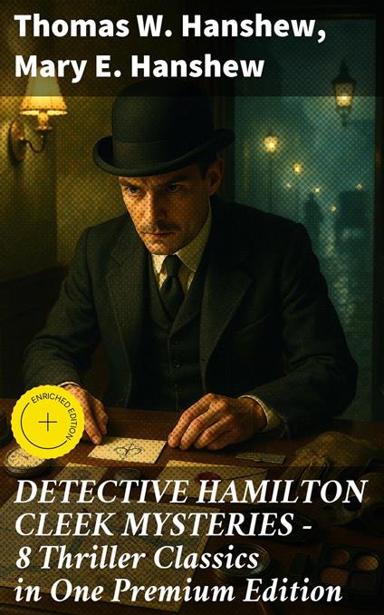 DETECTIVE HAMILTON CLEEK MYSTERIES – 8 Thriller Classics in One Premium Edition