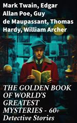 THE GOLDEN BOOK OF WORLD'S GREATEST MYSTERIES – 60+ Detective Stories