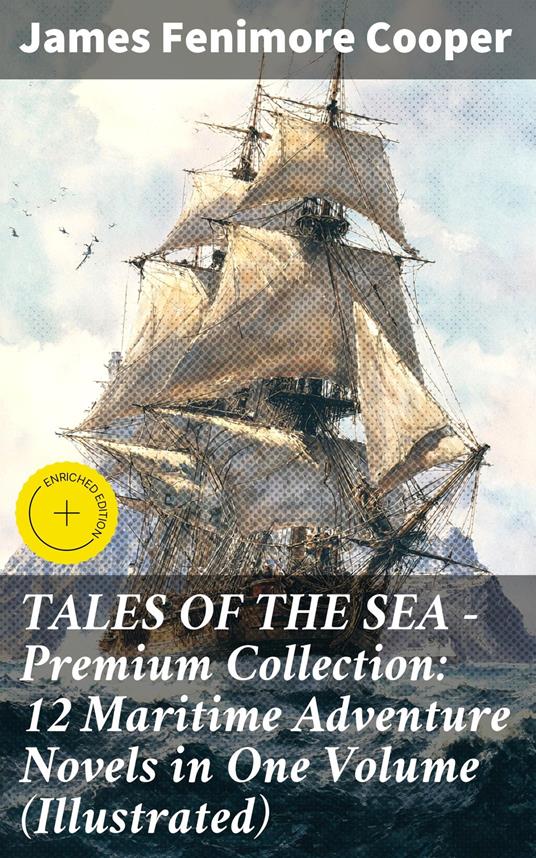 TALES OF THE SEA – Premium Collection: 12 Maritime Adventure Novels in One Volume (Illustrated)