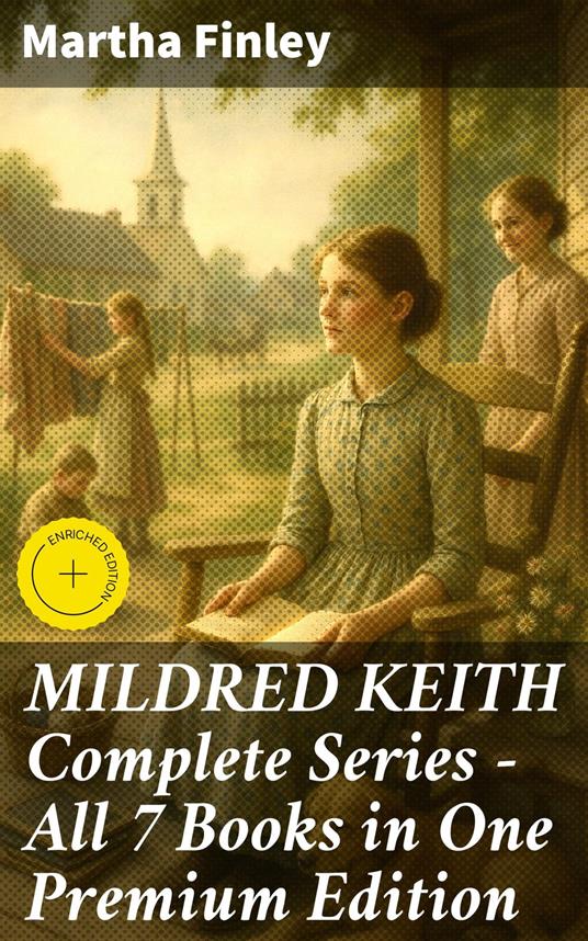 MILDRED KEITH Complete Series – All 7 Books in One Premium Edition - Cole Brewster,Martha Finley,Good Press - ebook