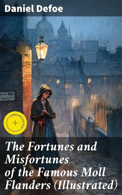 The Fortunes and Misfortunes of the Famous Moll Flanders (Illustrated)