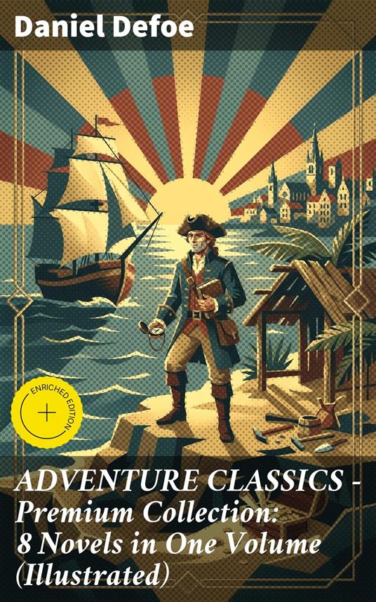 ADVENTURE CLASSICS - Premium Collection: 8 Novels in One Volume (Illustrated)