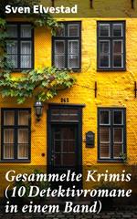 Gesammelte Krimis (10 Detektivromane in einem Band)
