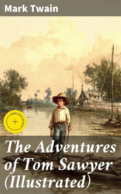 The Adventures of Tom Sawyer (Illustrated) - Vanessa Northam,Mark Twain,Good Press - ebook
