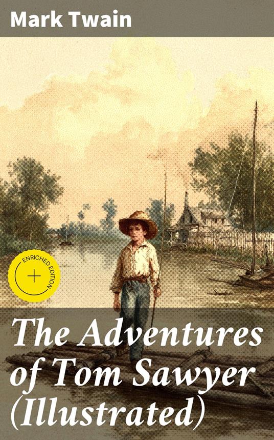 The Adventures of Tom Sawyer (Illustrated) - Vanessa Northam,Mark Twain,Good Press - ebook