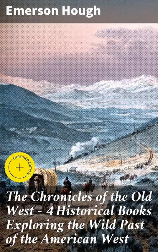 The Chronicles of the Old West - 4 Historical Books Exploring the Wild Past of the American West