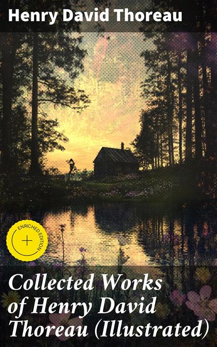 Collected Works of Henry David Thoreau (Illustrated)