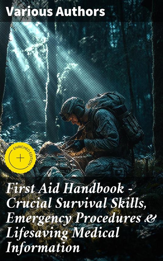 First Aid Handbook - Crucial Survival Skills, Emergency Procedures & Lifesaving Medical Information