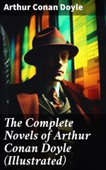 The Complete Novels of Arthur Conan Doyle (Illustrated)