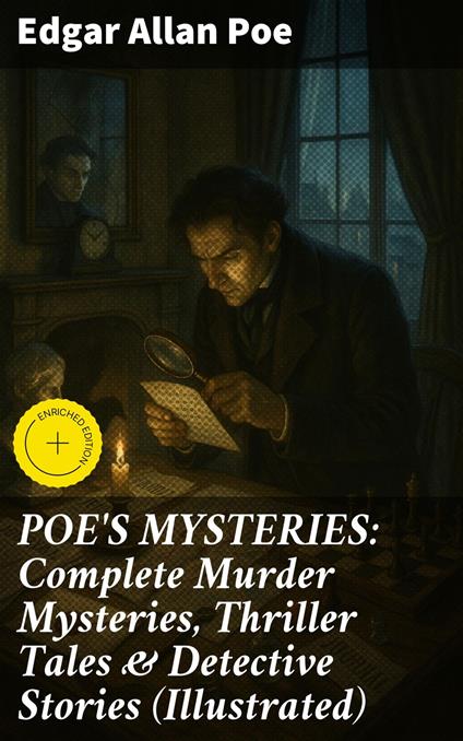 POE'S MYSTERIES: Complete Murder Mysteries, Thriller Tales & Detective Stories (Illustrated)