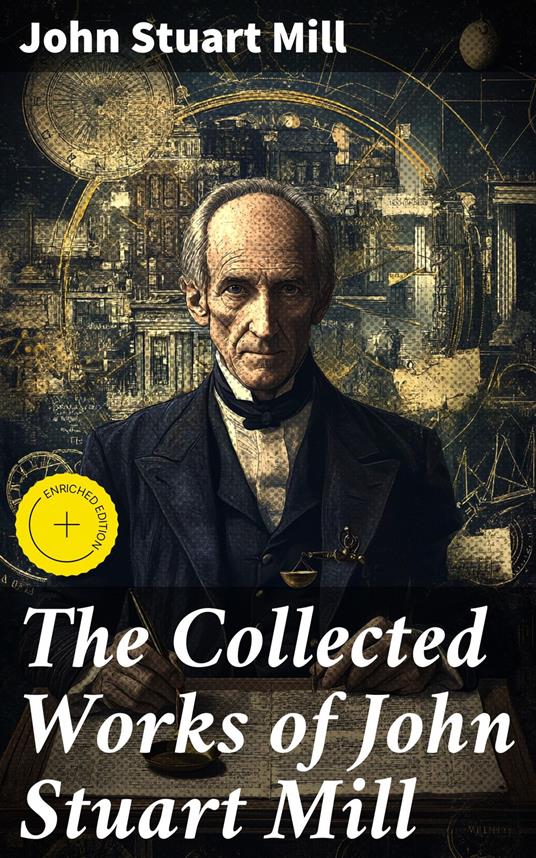 The Collected Works of John Stuart Mill