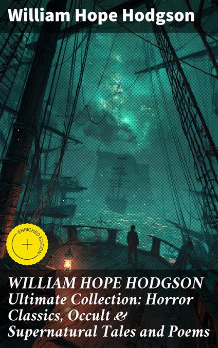 WILLIAM HOPE HODGSON Ultimate Collection: Horror Classics, Occult & Supernatural Tales and Poems