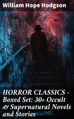 HORROR CLASSICS - Boxed Set: 30+ Occult & Supernatural Novels and Stories