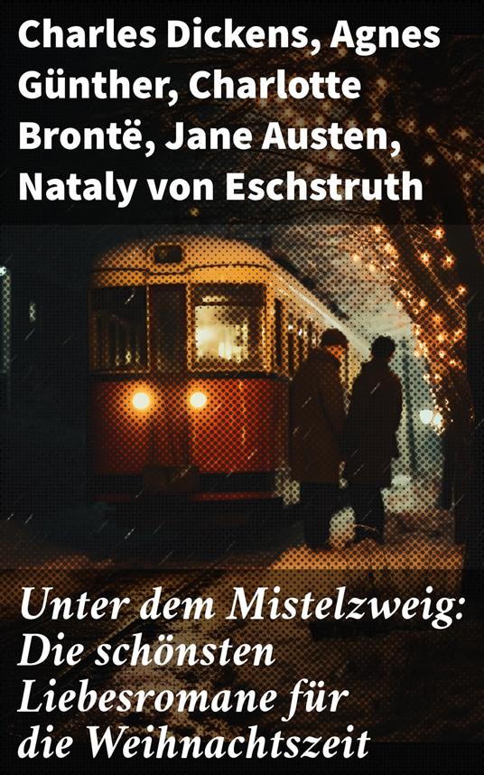 Unter dem Mistelzweig: Die schönsten Liebesromane für die Weihnachtszeit