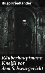 Räuberhauptmann Kneißl vor dem Schwurgericht