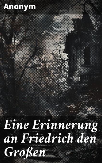 Eine Erinnerung an Friedrich den Großen