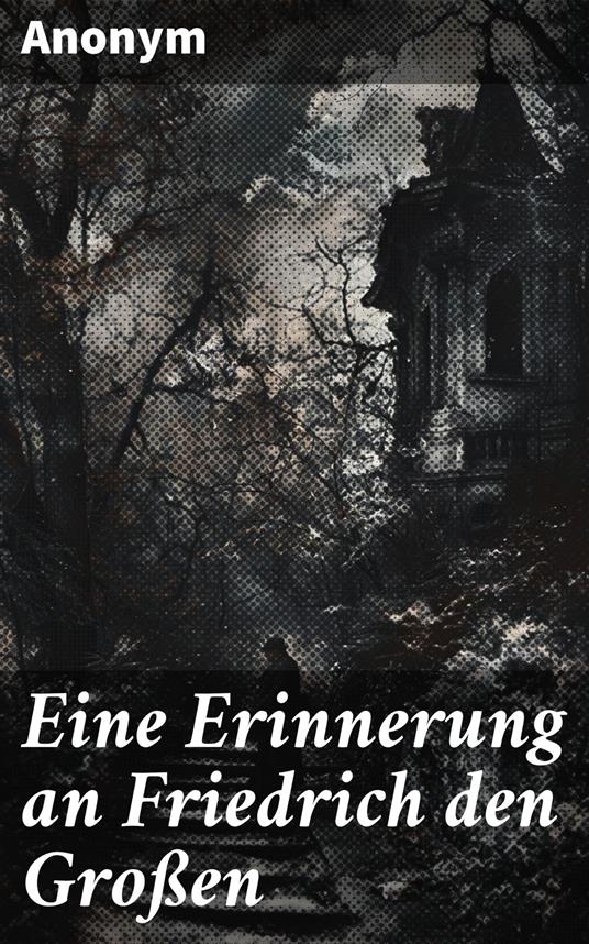 Eine Erinnerung an Friedrich den Großen