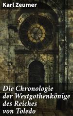 Die Chronologie der Westgothenkönige des Reiches von Toledo