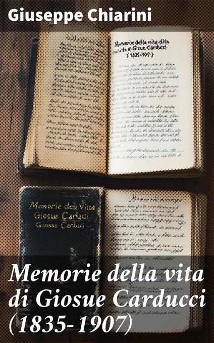 Memorie della vita di Giosue Carducci (1835-1907) - Giuseppe Chiarini - ebook