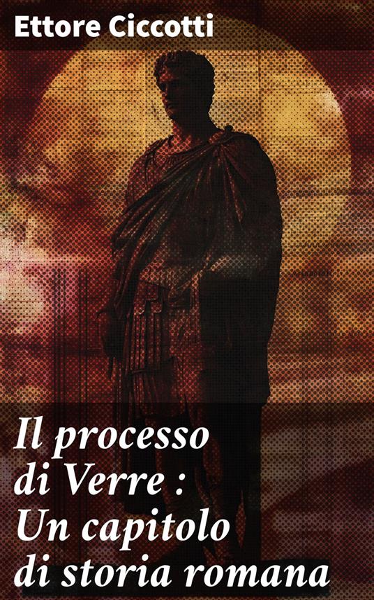 Il processo di Verre : Un capitolo di storia romana - Ettore Ciccotti - ebook