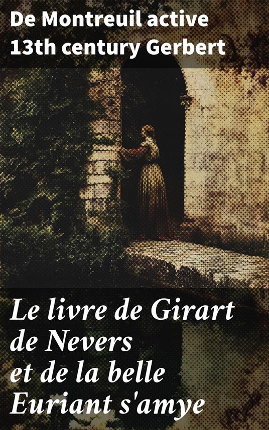 Le livre de Girart de Nevers et de la belle Euriant s'amye