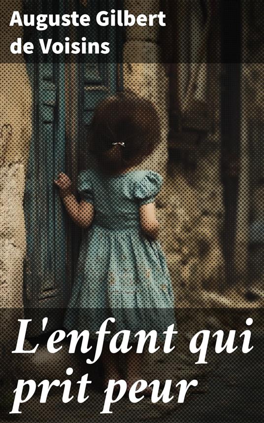 L'enfant qui prit peur - Auguste Gilbert de Voisins - ebook