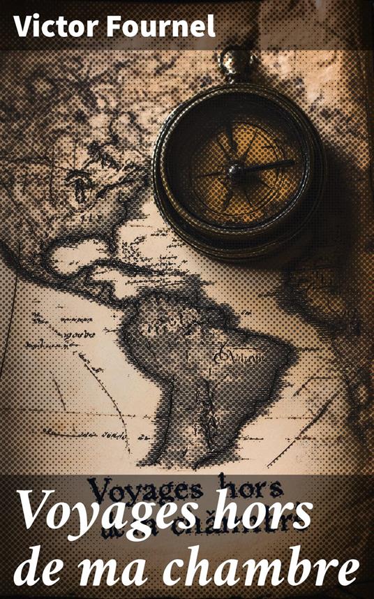 Voyages hors de ma chambre