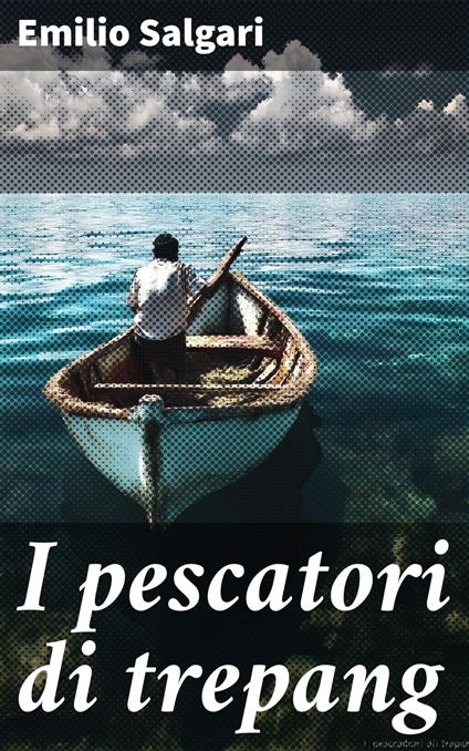 I pescatori di trepang - Emilio Salgari - ebook