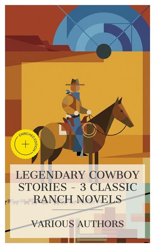 Legendary Cowboy Stories – 3 Classic Ranch Novels