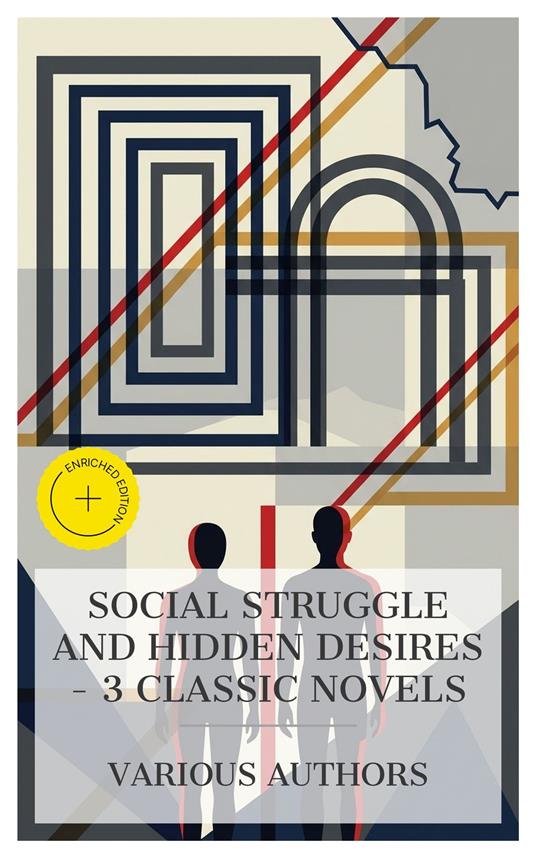 Social Struggle and Hidden Desires – 3 Classic Novels