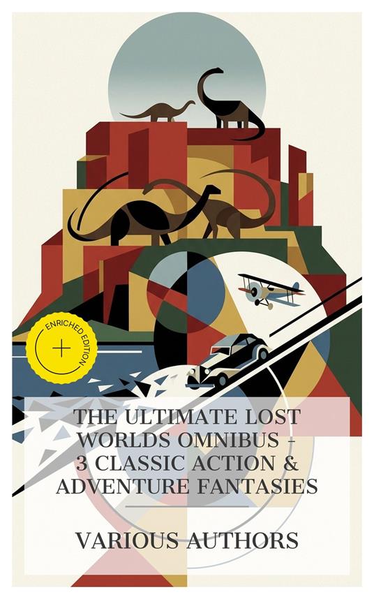The Ultimate Lost Worlds Omnibus – 3 Classic Action & Adventure Fantasies