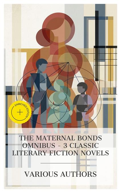 The Maternal Bonds Omnibus – 3 Classic Literary Fiction Novels