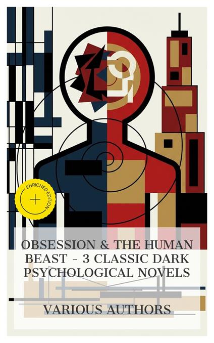 Obsession & The Human Beast - 3 Classic Dark Psychological Novels