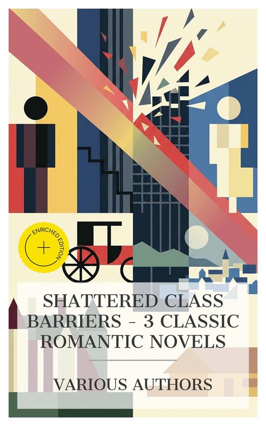 Shattered Class Barriers – 3 Classic Romantic Novels