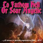 To Fathom Hell or Soar Angelice