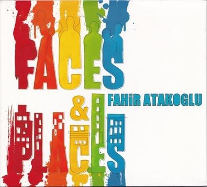Faces & Places - CD Audio di Fahir Atakoglu
