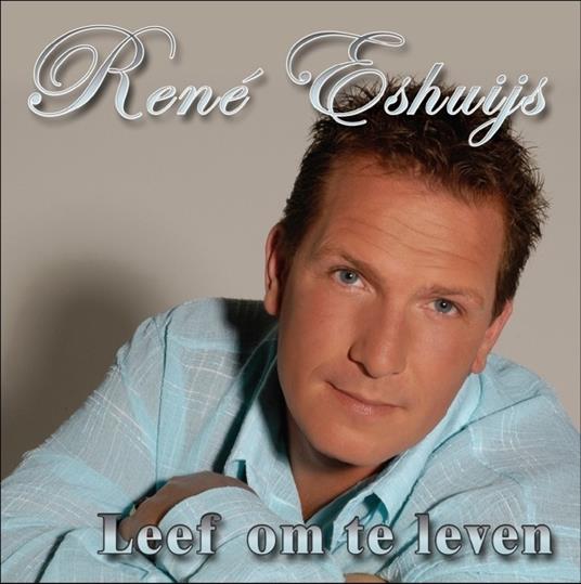 Leef Om Te Leven - CD Audio di Rene Eshuijs