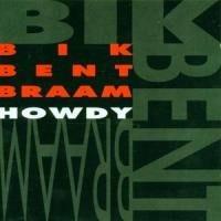 Howdy - CD Audio di Bik Bent Braam