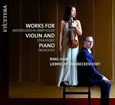 Works For Violin And Piano - CD Audio di Sergei Prokofiev,Igor Stravinsky,Felix Mendelssohn-Bartholdy,Ning Kam