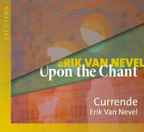 Upon The Chant - CD Audio di Erik Van Nevel,Currende