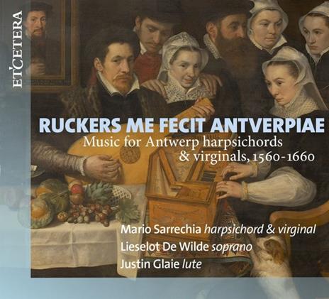 Ruckers Me Fecit Antverpiae (1560-1660) - CD Audio di Mario-De Wilde-Glaie Sarrechia