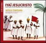 Iyaî Jesucristo. Music from the Jesuit Missions in 18th Century Bolivia - CD Audio