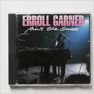Ain'T She Sweet - CD Audio di Erroll Garner