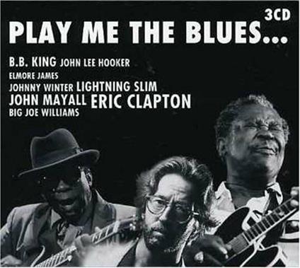 Play Me the Blues. B.b.king, J. L. Hooker, Eric Clapton - CD Audio