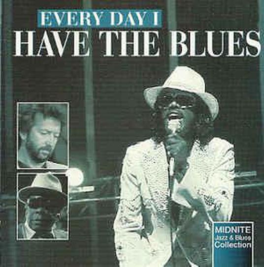 Every Day I Have The Blues - CD Audio
