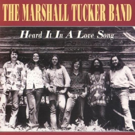 Heard It in a Love Song - CD Audio di Marshall Tucker Band