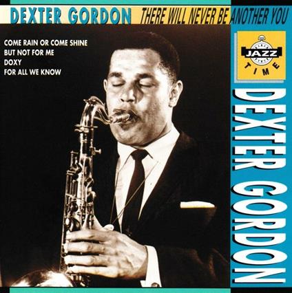 There Will Never Be Another You - CD Audio di Dexter Gordon