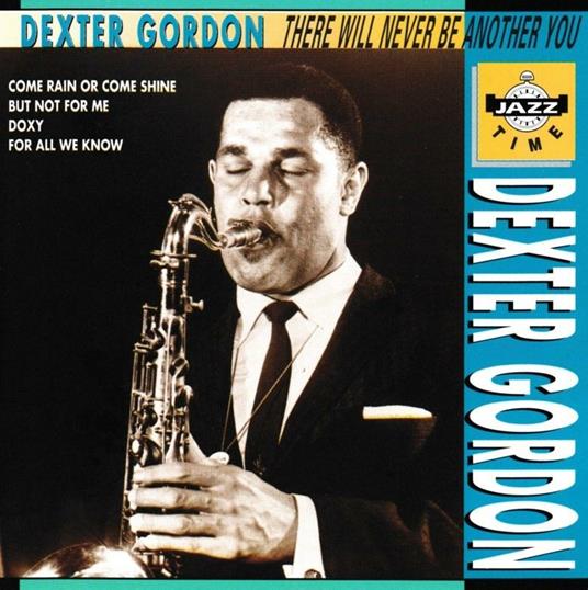 There Will Never Be Another You - CD Audio di Dexter Gordon