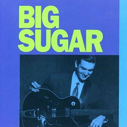 Big Sugar - CD Audio di Big Sugar